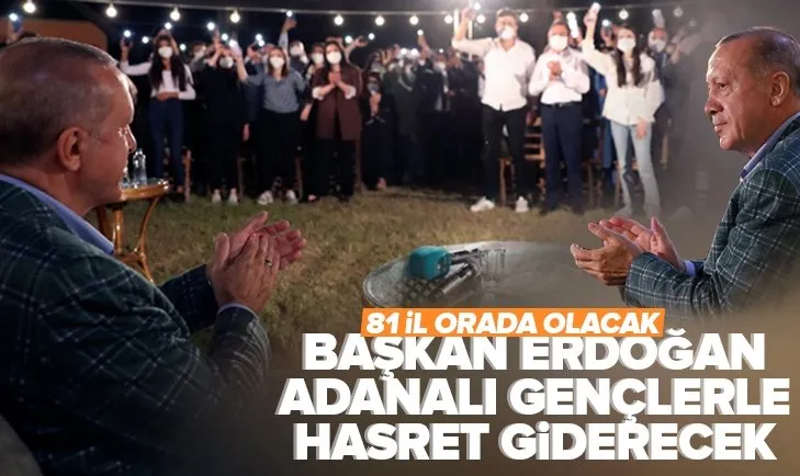 Başkan Erdoğan Adanalı gençlerle hasret giderecek