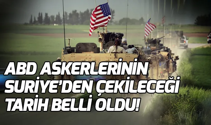İşte ABD askerlerinin Suriyeden çekileceği tarih