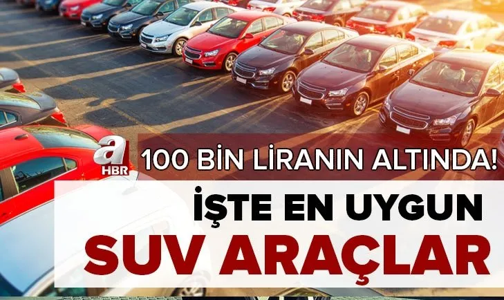 İkinci el araba alacaklar dikkat! 100 bin liranın altında satılıyor! İşte en uygun SUV araçlar ve modelleri