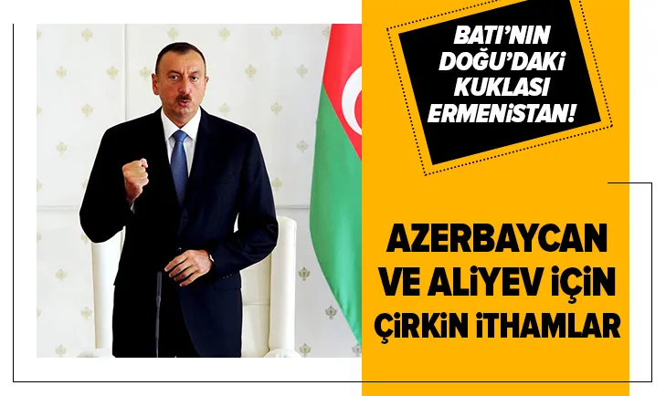 Azerbaycan ve Aliyev hakkında çirkin ithamlar