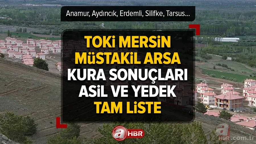 TOKİ müstakil ARSA canlı kura çekimi izle | TOKİ Mersin, Anamur, Aydıncık, Erdemli, Silifke, Tarsus İlk Evim Arsam kura sonuç listesi! 1