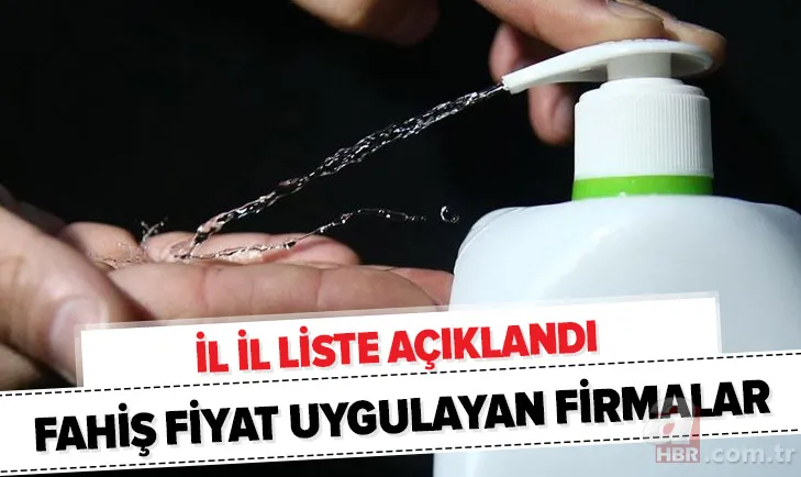 İl il fahiş fiyat uygulayan firmalar listesi: Koronavirüs salgını sonrası fiyat yükselten firmaların isimleri 1