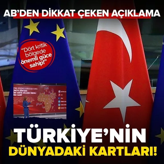 Türkiye’nin Dünyadaki kartları! AB düşünce kuruluşu: Türkiye 4 kritik bölgede önemli güce sahip