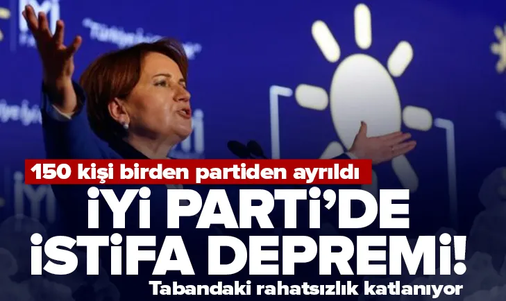 İYİ Partide istifa depremi! Tam 150 kişi...