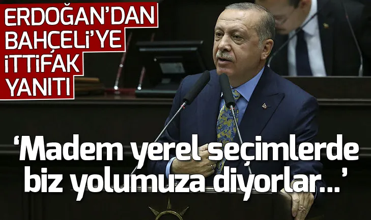 Başkan Erdoğandan Bahçeliye ittifak yanıtı