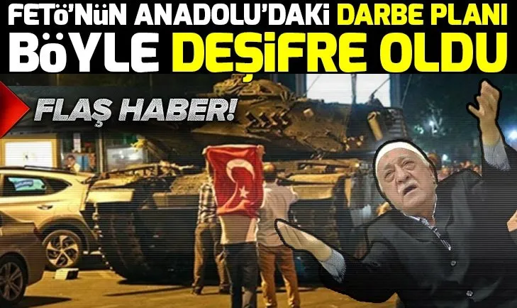 FETÃ Anadolu'da ihanete bÃ¶yle hazÄ±rlandÄ±