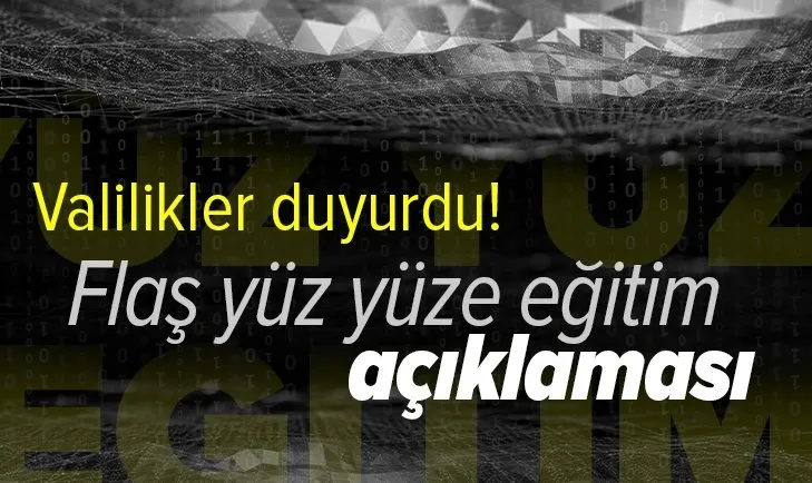 Son dakika: İstanbul ve Ankara Valiliği'nden yüz yüze eğitim açıklaması