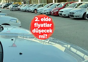 İkinci el otomobilde fiyatlar düşecek mi? İkinci el araba almak isteyenlere uyarı