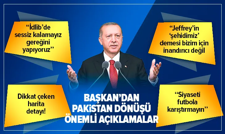 Başkan Erdoğan'dan Pakistan ziyareti sonrası önemli açıklamalar