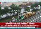 İstanbulda tren kazası! Yaralılar var