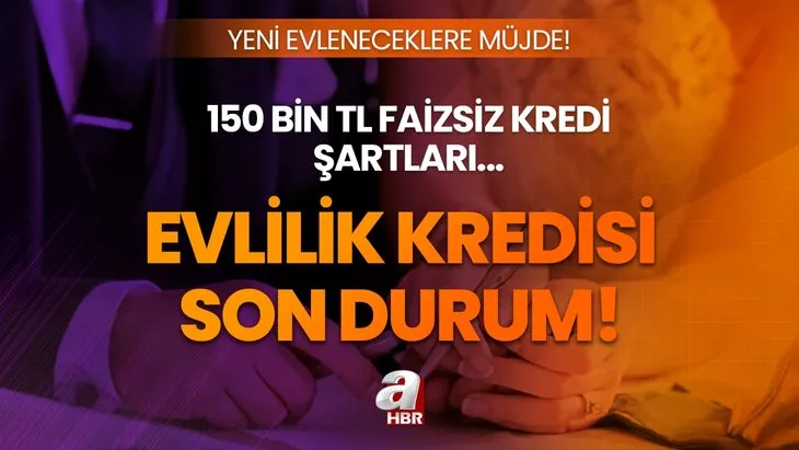 150 bin TL evlilik kredisi yaş sınırı var mı? 150.000 TL evlilik kredisi şartları neler? 2 yıl geri ödemesiz kredi başvurusu...