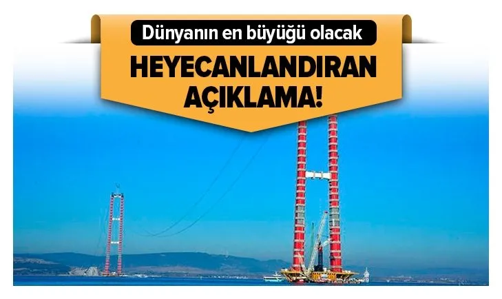 1915 Çanakkale Köprüsü ile ilgili heyecanlandıran açıklama: Daha erken açabilme ihtimalimiz var
