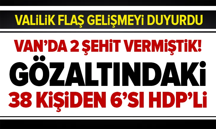 2 şehit vermiştik! Gözaltındaki 38 kişiden 6sı HDP’li
