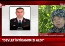 Devlet intikamımızı aldı acımız hafifledi