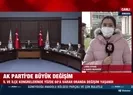 AK Parti’de büyük değişim