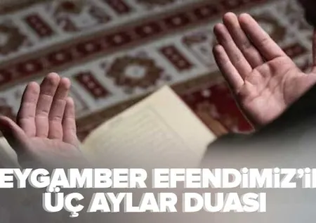 Peygamberimiz üç aylara girerken nasıl dua ederdi? Üç aylarda nasıl ibadet edilir, hangi dualar okunur? PEYGAMBER EFENDİMİZ'İN DUALARI!