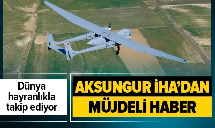 Dünyanın hayran kaldığı Aksungur İHA seri üretim başladı