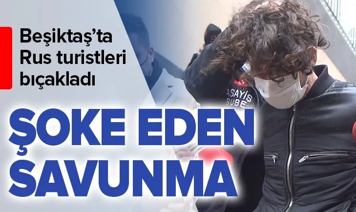 İstanbul’da Rus turistleri bıçaklayan zanlıdan şoke eden sözler