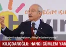 Kılıçdaroğlu: Hangi cümlem yanlış