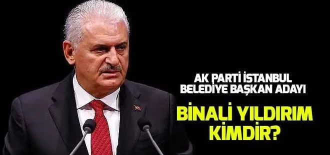AK Parti İstanbul adayı Binali Yıldırım kimdir? Binali Yıldırım nereli, kaç yaşında?