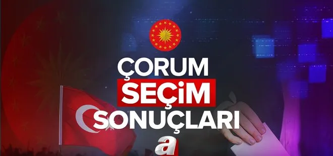 ÇORUM SEÇİM SONUÇLARI! 28 Mayıs 2023 2. tur Cumhurbaşkanlığı seçim sonuçları açıklandı mı, kim kazandı? Başkan Erdoğan ve Kemal Kılıçdaroğlu oy oranları!