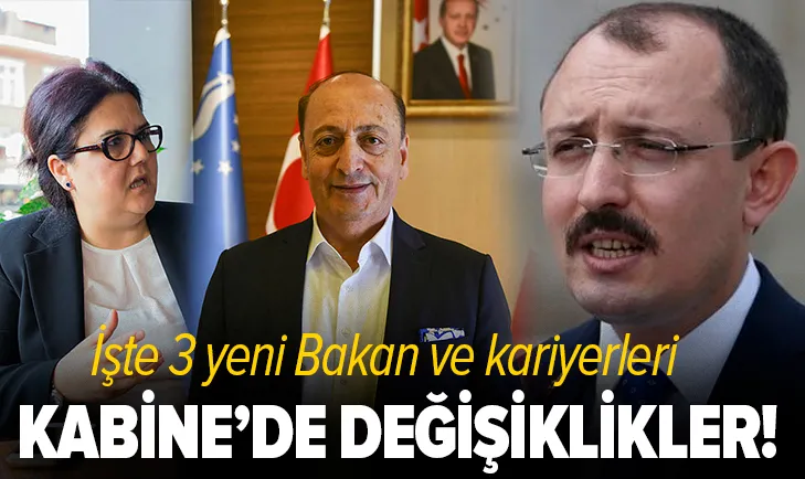 Kabine'de değişiklikler! 3 yeni Bakanın isimleri belli oldu