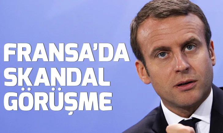 Fransa Cumhurbaşkanı Macrondan skandal görüşme