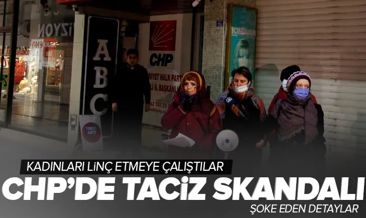 CHP Derince İlçe Başkanlığındaki taciz skandalında şoke eden detaylar! Tacizi dile getirince linç etmeye çalıştılar