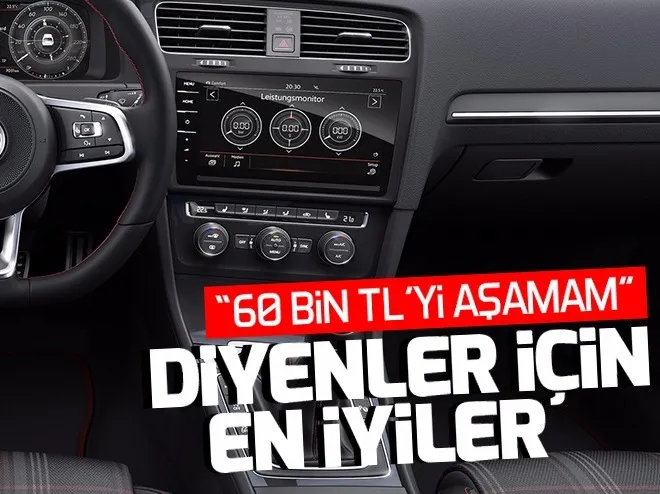 60 bin TL'yi aşamam diyenler için en iyiler