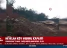 Heyelan köy yolunu kapattı