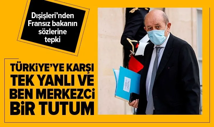 Son dakika: Türkiye'den Fransa Avrupa ve Dışişleri Bakanı Jean-Yves Le Drian’ın açıklamalarına tepki