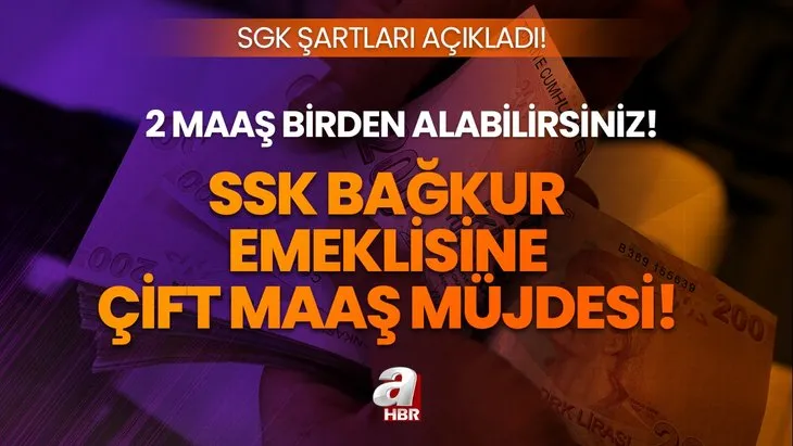 2 MAAŞ birden alabilirsiniz! SSK 4A, 4B, 4C, Bağkur emeklisine müjde verildi! Bu şarta uyanlar...