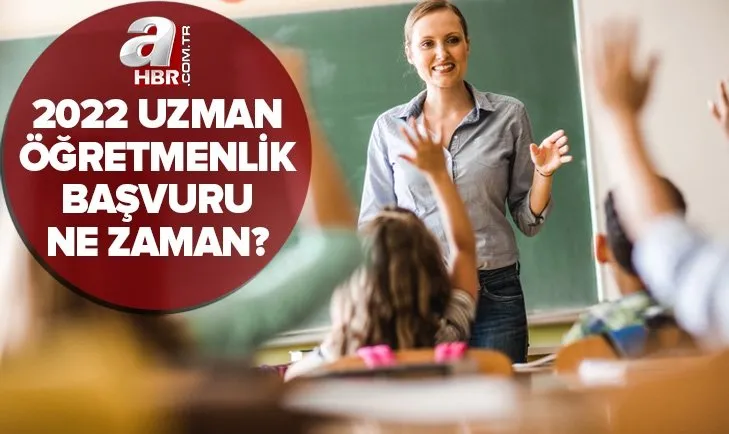 Uzman öğretmenlik başvuru ve sınav ne zaman? MEB eğitim programı konuları nasıl? 2022 yazılı sınav ne zaman yapılacak?