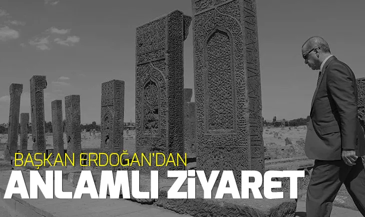 Başkan Erdoğan Selçuklu Mezarlığını ziyaret etti