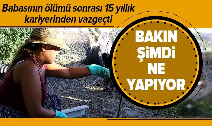Babasının ölümü sonrası 15 yıllık kariyerinden vazgeçti ve 18 büyükbaş hayvana bakıyor