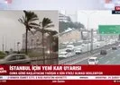 İstanbul için yeni kar uyarısı
