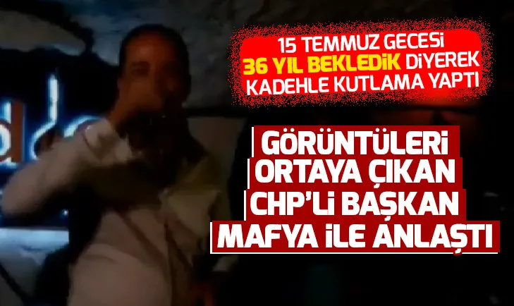 CHPli Başkan Recep Gürkan 15 Temmuzdaki görüntüleri için mafya ile anlaştı