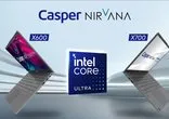 Casper Nirvana x600 ve x700 Intel Series 1 işlemci ile yenilendi!