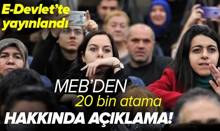 Milli Eğitim Bakanlığından 20 bin öğretmen ataması hakkında açıklama! E-Devlet üzerinden açıklandı