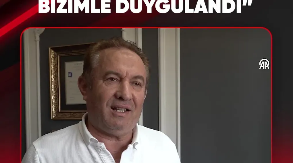 “GÖRÜŞME BOYUNCA BİZİMLE DUYGULANDI”