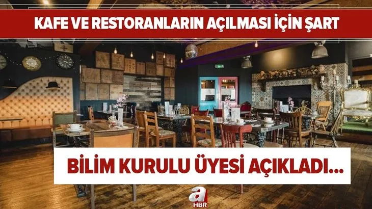 Bilim Kurulu üyesi açıkladı! Kafe ve restoranların açılması için şart! 4 önemli kriter...