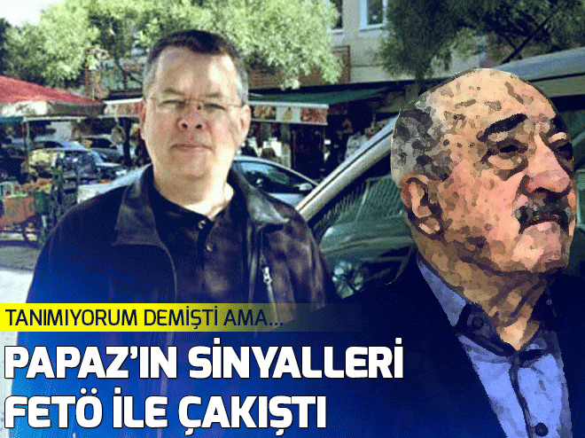 Papaz Brunsonun sinyalleri FETÖ ile çakıştı