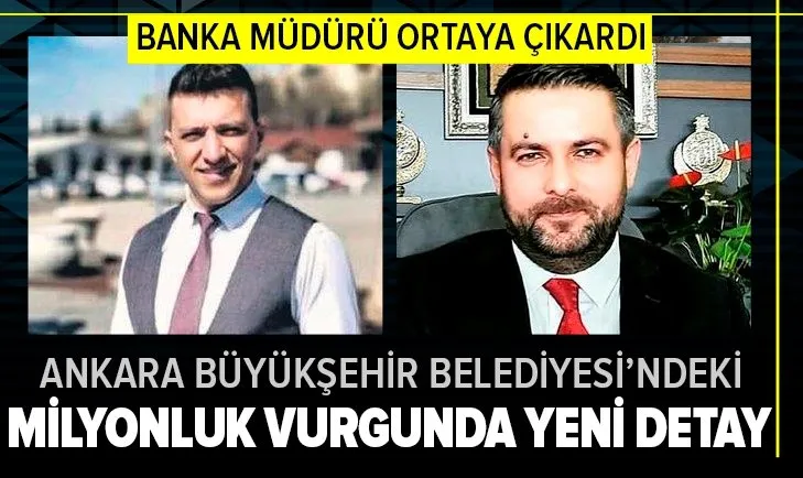 Ankara Büyükşehir Belediyesi’ndeki milyonluk vurgunu banka müdürü ortaya çıkardı