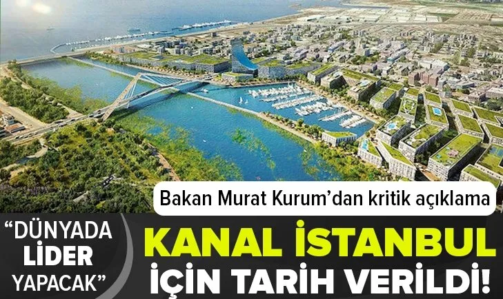 Çevre ve Şehircilik Bakanı Murat Kurum'dan son dakika Kanal İstanbul açıklaması! 2021 yıl içinde ihalesini yapacağız