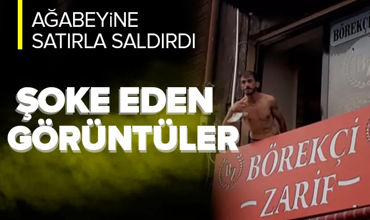 Ağabeyine satırla saldırdı