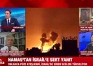 Hamas’tan İsrail’e sert yanıt