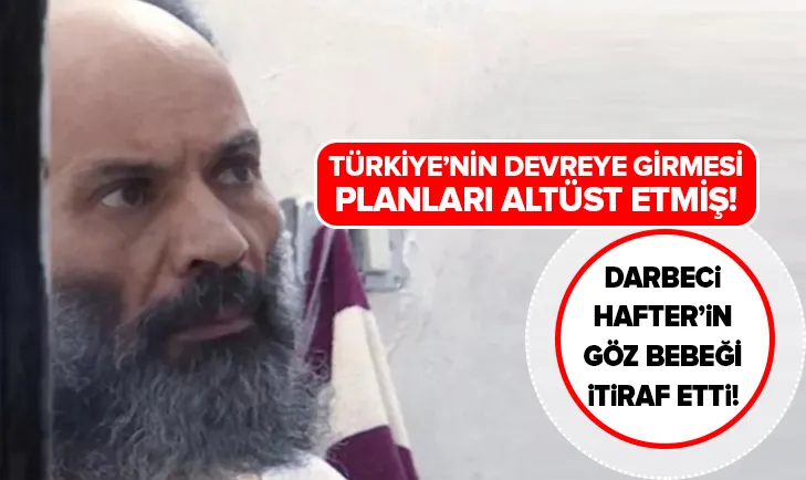 Hafter'in generali Türk muhabirlere bir bir itiraf etti