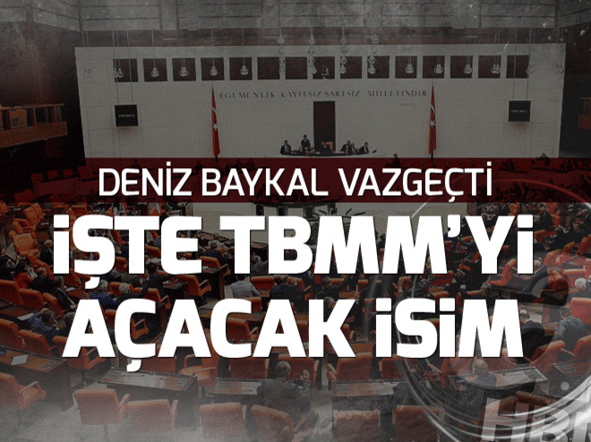 Deniz Baykal vazgeçti! İşte TBMM açılış oturumunu yönetecek isim