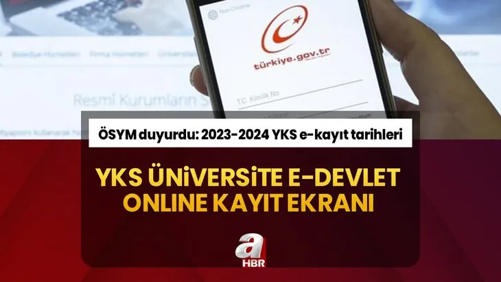 YKS üniversite e-Devlet online kayıt ekranı | ÖSYM duyurdu! 2023-2024 YKS e-kayıt tarihleri ne zaman, başladı mı? Nasıl yapılır?