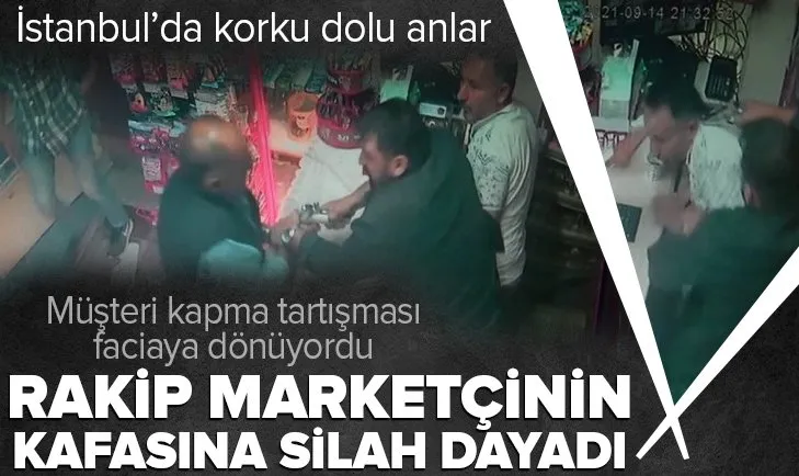 İstanbul Sultangazi’de dehşet! Rakip marketçinin kafasına silah dayadı